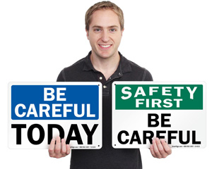 Be Careful Signs
