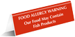 Food May Contain Fish Products Tent Sign