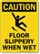 Caution Floor Slippery When Wet Sign